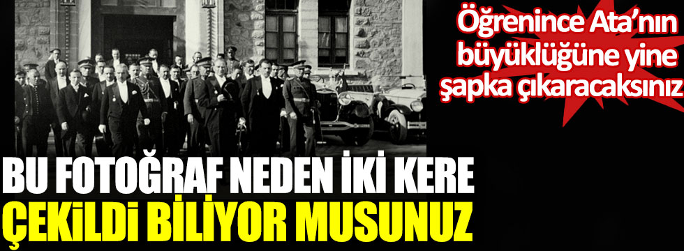 Meclis önünde Atatürk’ün fotoğrafçısının çektiği bu fotoğraf neden iki kere çekildi biliyor musunuz, Öğrenince Ata’nın büyüklüğüne yine şapka çıkaracaksınız
