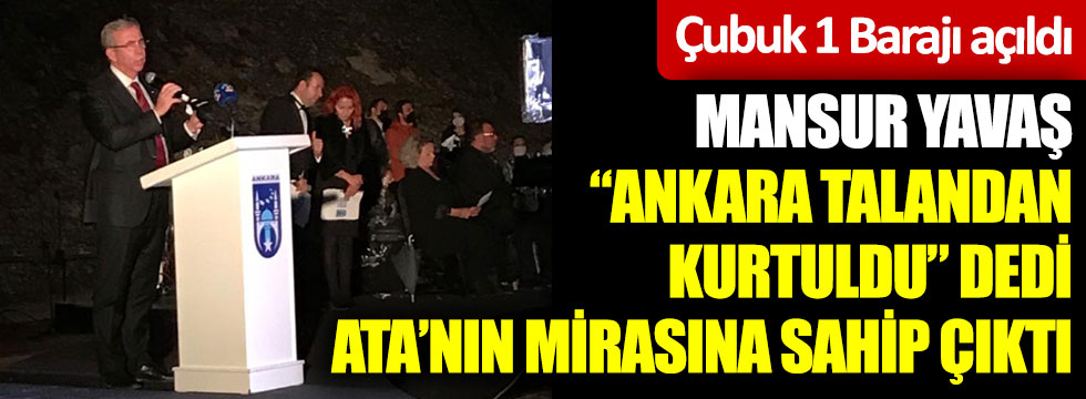 Mansur Yavaş, "Ankara talandan kurtuldu" dedi Atatürk'ün mirasına sahip çıktı