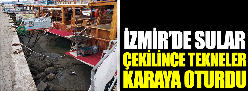 İzmir'de sular çekilince tekneler karaya oturdu