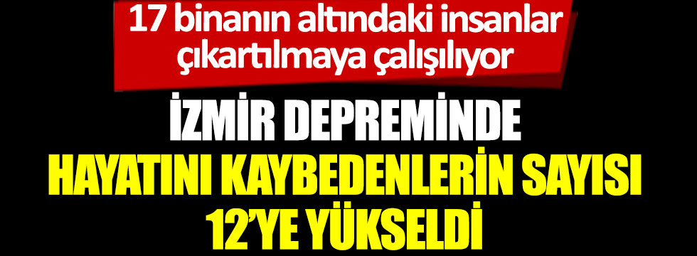 İzmir depreminde ölü sayısı artıyor
