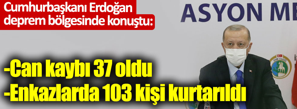 Cumhurbaşkanı Erdoğan, İzmir'de deprem bölgesinde konuştu