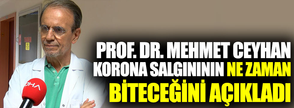 Prof. Dr. Mehmet Ceyhan korona virüs salgınının ne zaman biteceğini açıkladı