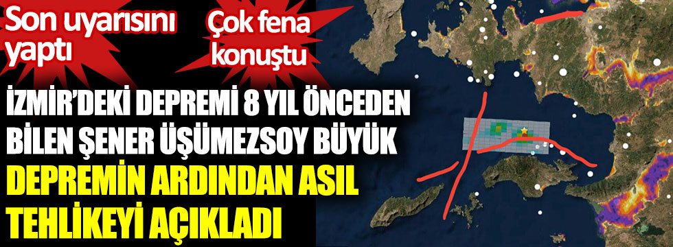 İzmir’deki büyük depremi 8 yıl önceden bilen Prof. Dr. Şener Üşümezsoy büyük depremin ardından asıl tehlikeyi açıkladı. Son uyarısını yaptı. Çok fena konuştu
