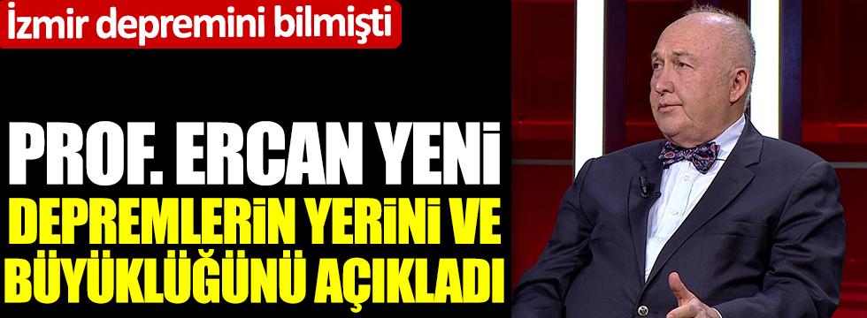 İzmir depremini bilmişti. Prof. Dr. Ahmet Ercan yeni depremlerin yerini ve büyüklüğünü açıkladı