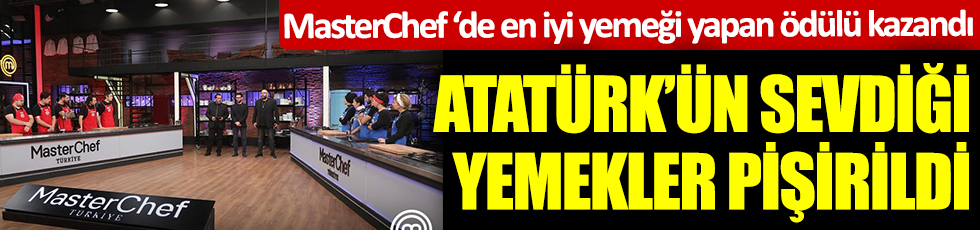 Atatürk’ün sevdiği yemekler pişirildi. 10 Kasım 2020 MasterChef Türkiye'de ödül oyununu kim kazandı. MasterChef Türkiye'de 10 Kasım günü hangi yemekler yapıldı