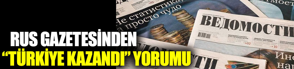Rus gazetesinden "Türkiye kazandı" yorumu