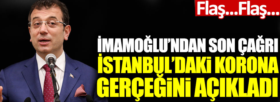 Ekrem İmamoğlu’ndan son çağrı: İstanbul’daki şok korona gerçeğini açıkladı!