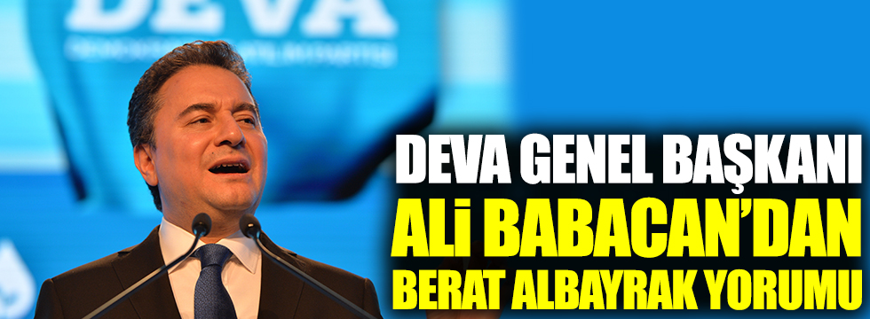 DEVA Genel Başkanı Ali Babacan'dan Berat Albayrak yorumu