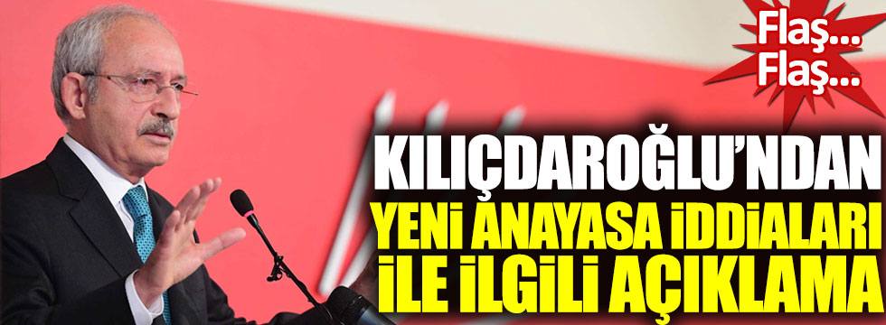 Kılıçdaroğlu'ndan yeni anayasa çalışması iddiaları ile ilgili açıklama!