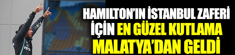 Lewis Hamilton’ın İstanbul zaferi için en güzel kutlama Malatya’dan geldi