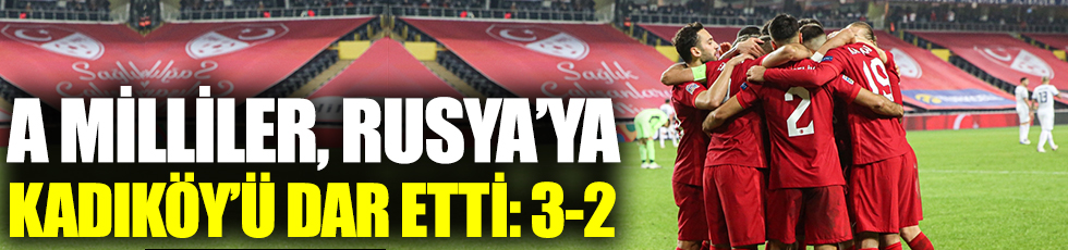 Türkiye, Rusya'ya Kadıköy'ü dar etti: 3-2