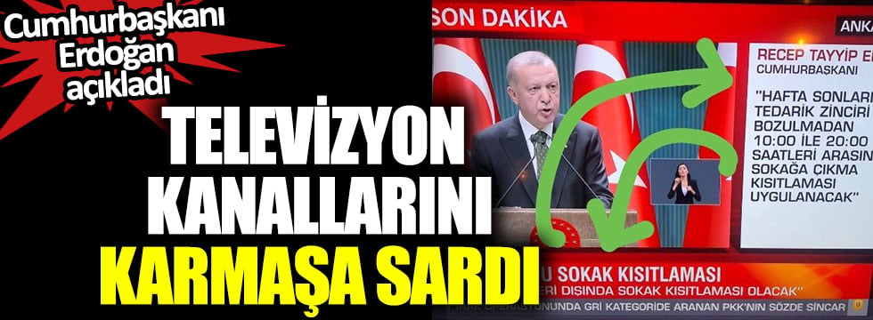 Cumhurbaşkanı Erdoğan açıkladı, televizyon kanallarını karmaşa sardı