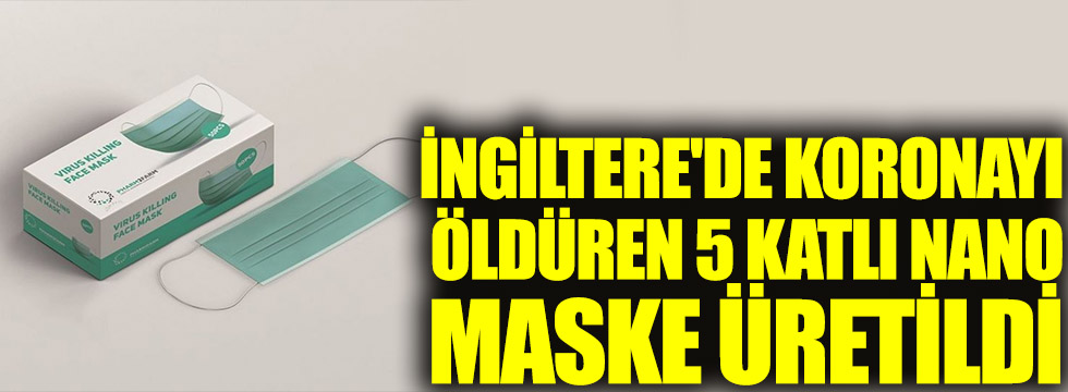 İngiltere'de koronayı öldüren 5 katlı nano maske üretildi!