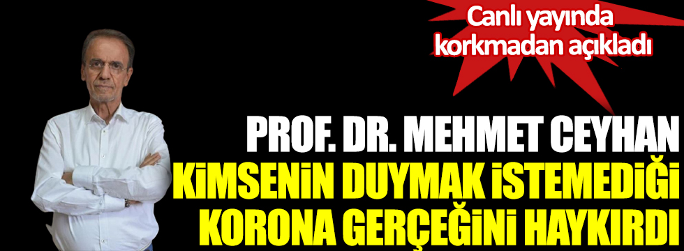 Prof. Dr. Mehmet Ceyhan canlı yayında kimsenin duymak istemediği korona gerçeğini tüm Türkiye'ye haykırdı