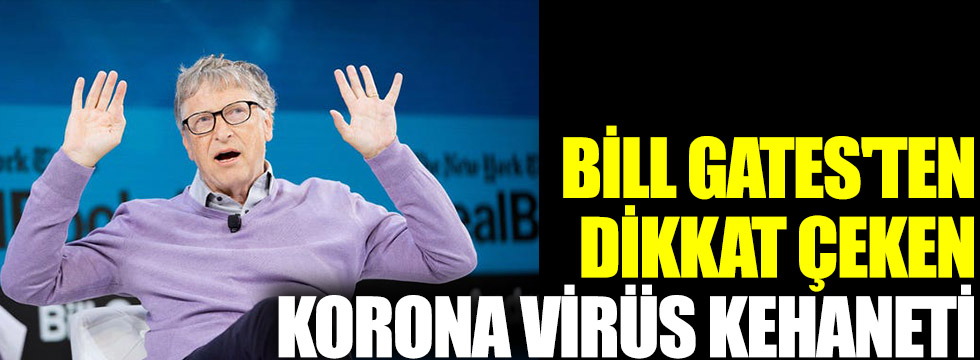 Bill Gates'ten dikkat çeken korona virüs kehaneti!