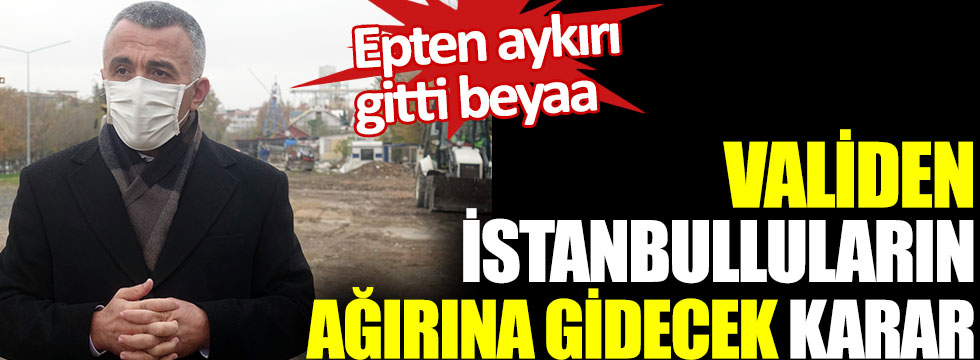 Kırklarleli Valisi Osman Bilgin'den İstanbul'da yaşayanların ağırına gidecek karar. Epten aykırı gitti beya