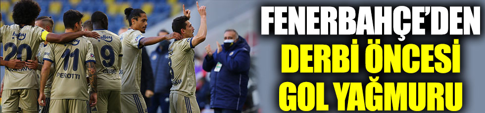 Fenerbahçe'den derbi öncesi, Gençlerbirliği'ne gol yağmuru