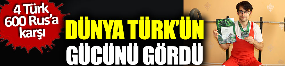 Dünya Türk’ün gücünü gördü, 4 Türk 600 Rus’a karşı