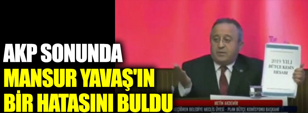 AKP sonunda Mansur Yavaş'ın hatasını buldu