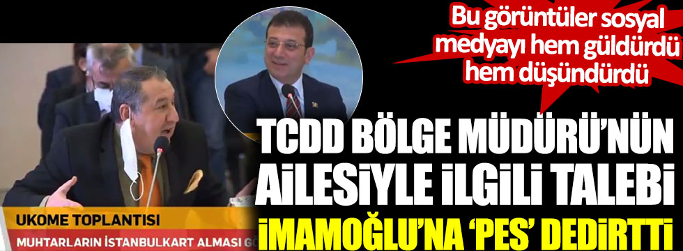 TCDD Bölge Müdürü Veysi Alçınsu'nun talebi Ekrem İmamoğlu'na 'pes' dedirtti