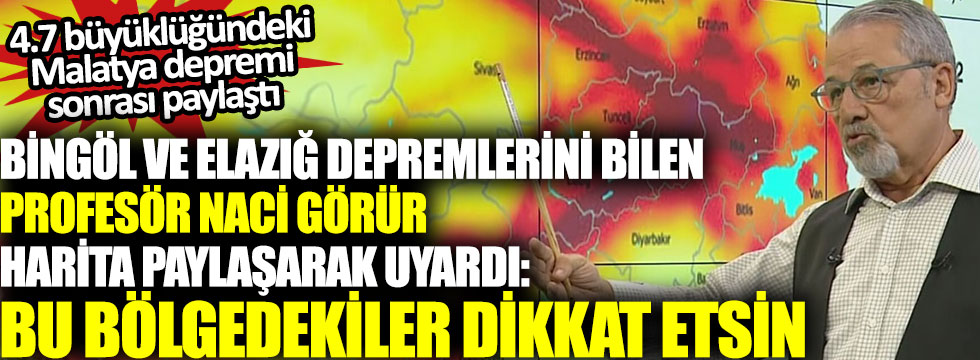 Elazığ ve Bingöl depremlerini bile Profesör Naci Görür harita paylaşarak uyardı: Bu bölgedekiler dikkat etsin, 4.7 büyüklüğündeki Malatya depremi sonrası paylaştı