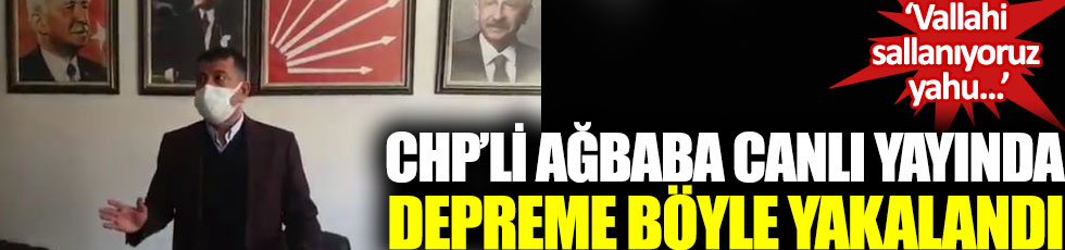 CHP'li Veli Ağbaba canlı yayında depreme böyle yakalandı, Vallahi sallanıyoruz yahu!