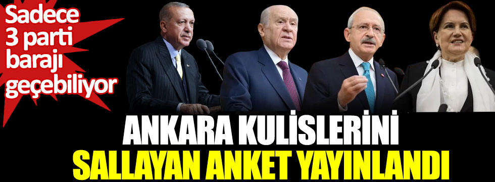 Ankara kulislerini sallayan anket yayınlandı. Sadece 3 parti barajı geçebiliyor