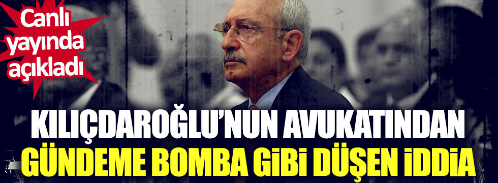 Canlı yayında açıkladı! Kılıçdaroğlu'nun avukatı Celal Çelik'ten bomba iddia