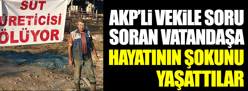 AKP'li vekile soru soran vatandaşa hayatının şokunu yaşattılar