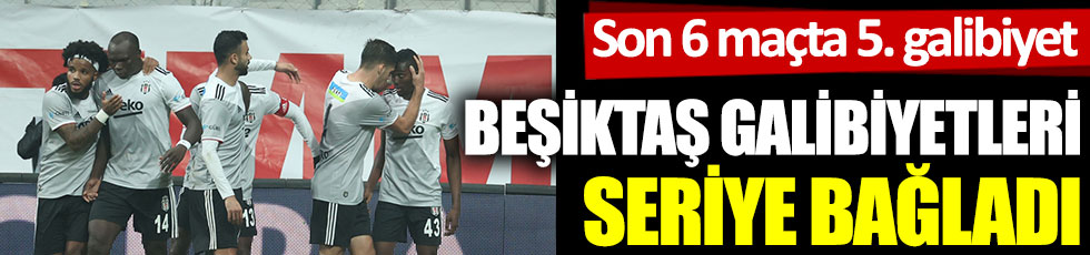 Beşiktaş'tan bir galibiyet de Kasımpaşa'ya karşı geldi. Galibiyetleri seriye bağladı