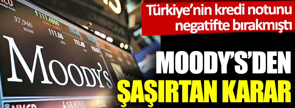 Moody's' Türkiye değerlendirmesinde şaşırttı