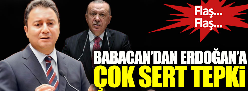 Ali Babacan’dan Cumhurbaşkanı Erdoğan’a çok sert tepki!