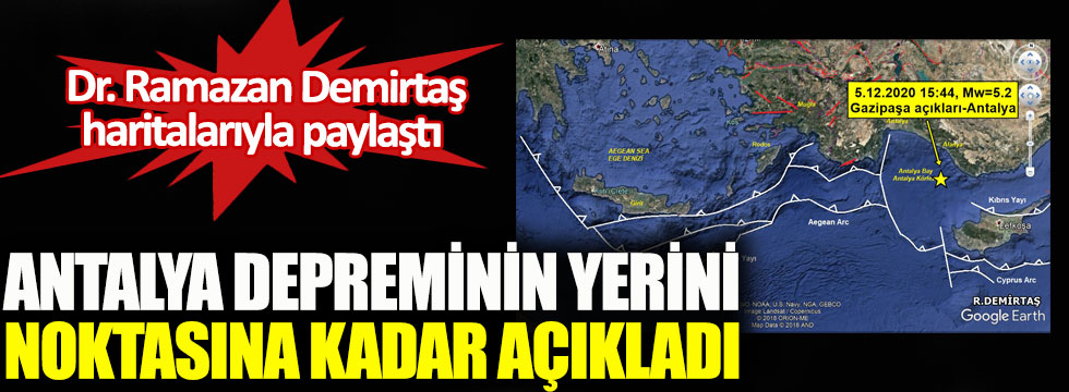 Dr. Ramazan Demirtaş Antalya depreminin yerini noktasına kadar açıkladı