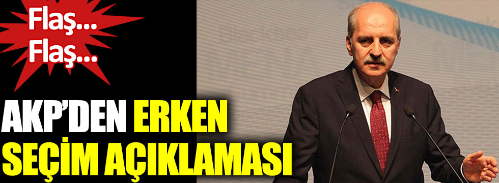 Flaş.. Flaş... AKP'den erken seçim açıklaması