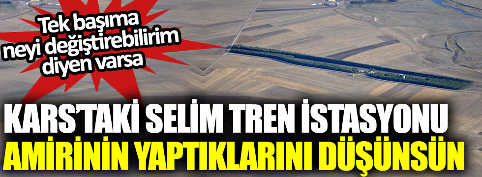 Tek Basima Neyi Degistirebilirim Diyen Varsa Kars Taki Selim Tren Istasyonu Amirinin Yaptiklarini Dusunsun