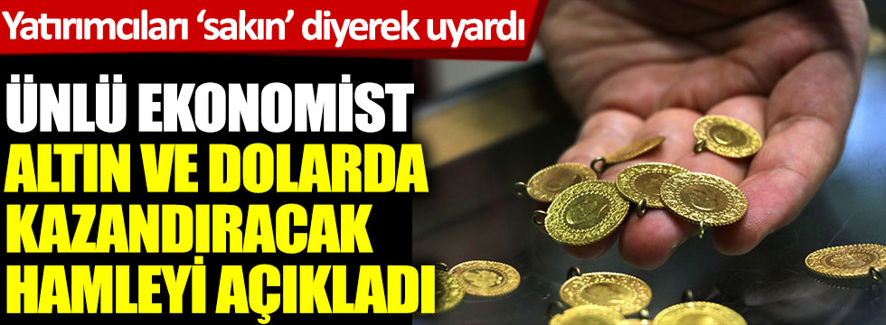 Ünlü ekonomist Atilla Yeşilada altın ve dolarda kazandıracak hamleyi açıkladı. Yatırımcıları sakın diyerek uyardı