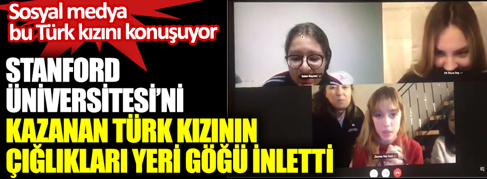 Stanford Üniversitesi'ni kazanan Türk kızının sevinci. Sosyal medya bu Türk kızını konuşuyor
