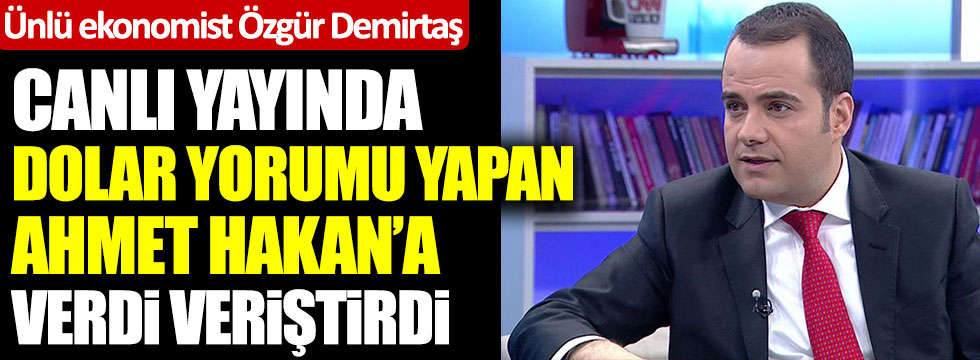 Ekonomist Özgür Demirtaş canlı yayında dolar yorumu yapan Ahmet Hakan'a verdi veriştirdi