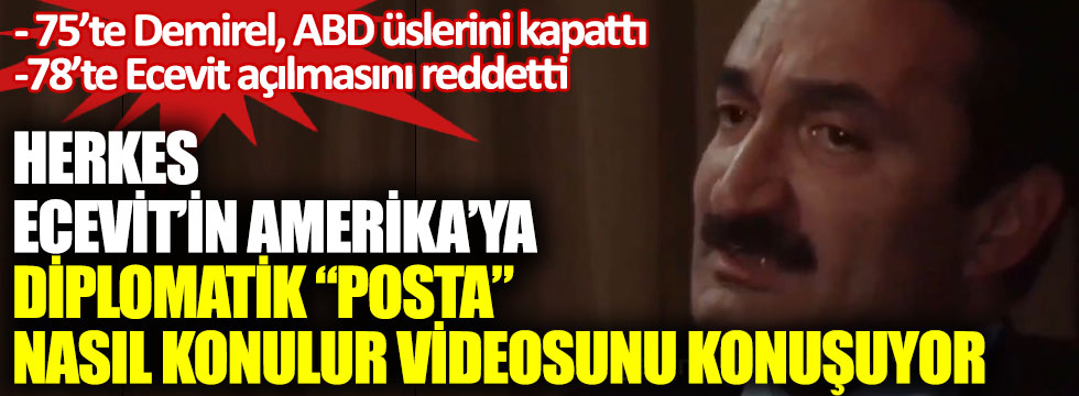 Herkes Ecevit'in Amerika'da diplomatik "posta" nasıl konulur videosunu konuşuyor