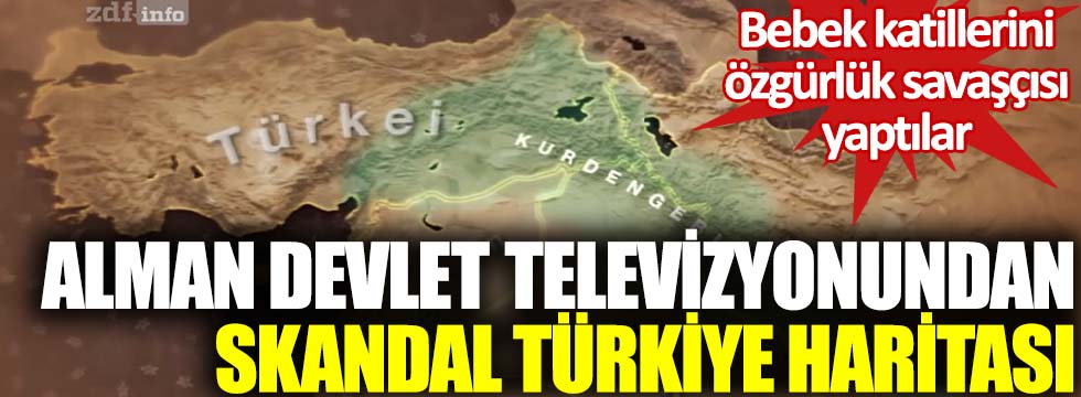 Alman Devlet Televizyonundan skandal Türkiye haritası... Bebek katillerini özgürlük savaşçısı yaptılar