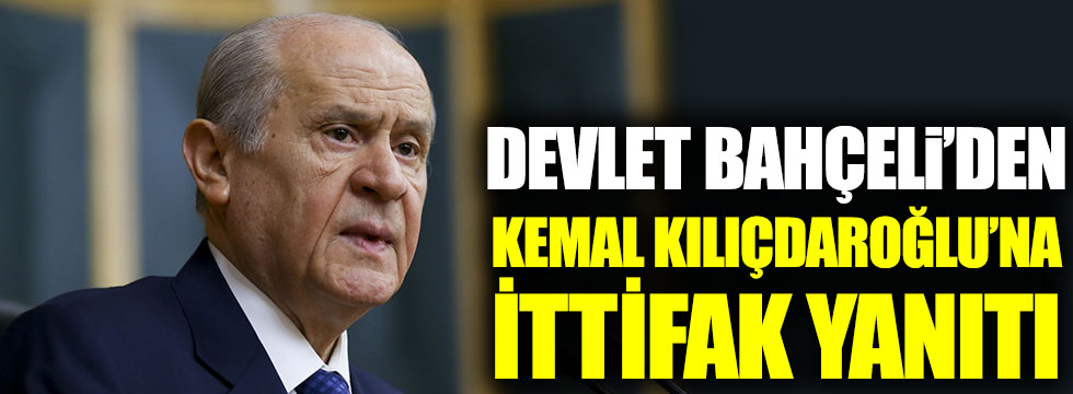 Devlet Bahçeli'den Kemal Kılıçdaroğlu'na ittifak yanıtı