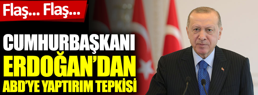Cumhurbaşkanı Erdoğan'dan ABD'ye yaptırım tepkisi