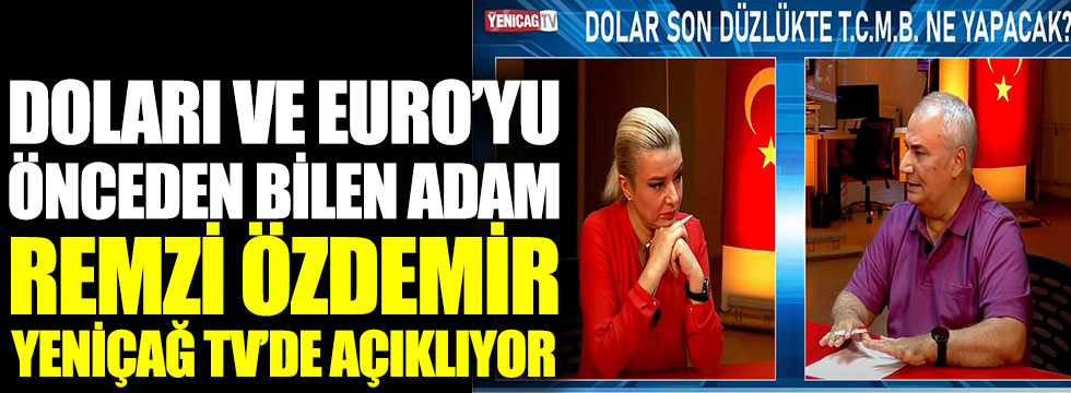 Doları ve Euro'yu önceden bilen adam Remzi Özdemir YENİÇAĞ TV'de açıklıyor