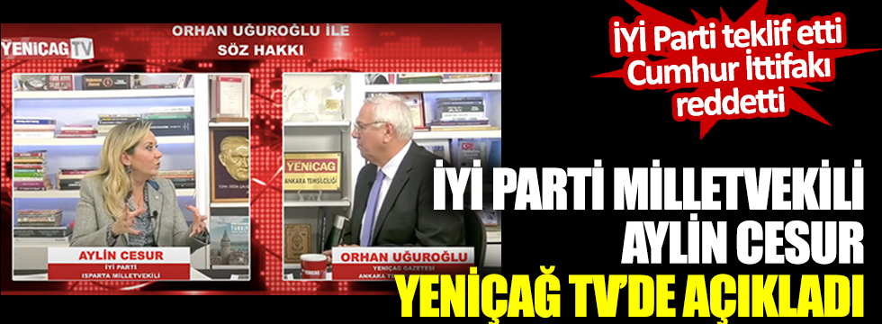 İYİ Parti milletvekili Aylin Cesur Yeniçağ TV'de açıkladı