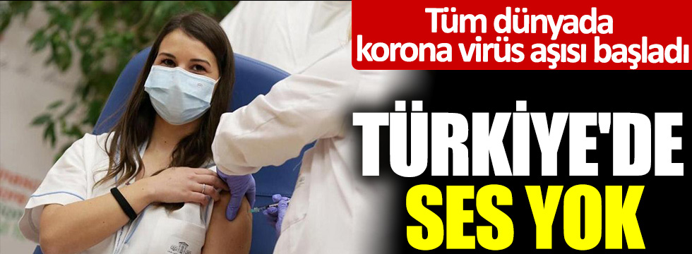 Tüm dünyada korona virüs aşısı başladı! Türkiye'de ses yok