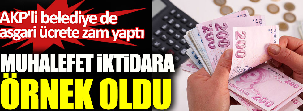 Muhalefet iktidara örnek oldu, AKP'li belediye de asgari ücrete zam yaptı!