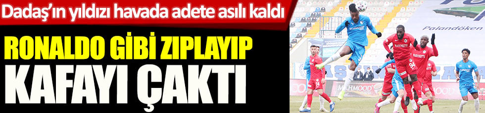 Ronaldo gibi zıplayıp kafayı çaktı. Dadaş’ın yıldızı havada adete asılı kaldı