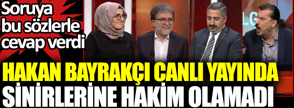 Hakan Bayrakçı CNN Türk canlı yayınında sinirlerine hakim olamadı. Soruya bu sözlerle cevap verdi