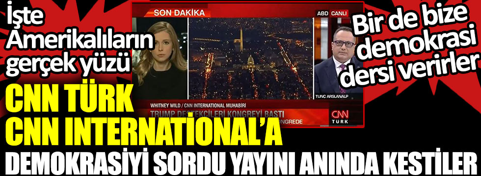 CNN Türk CNN International'a demokrasiyi sordu yayını anında kestiler