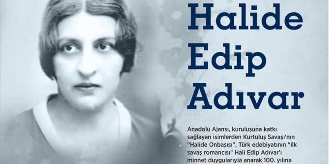 Türk edebiyatının 'ilk savaş romancısı': Halide Edip Adıvar